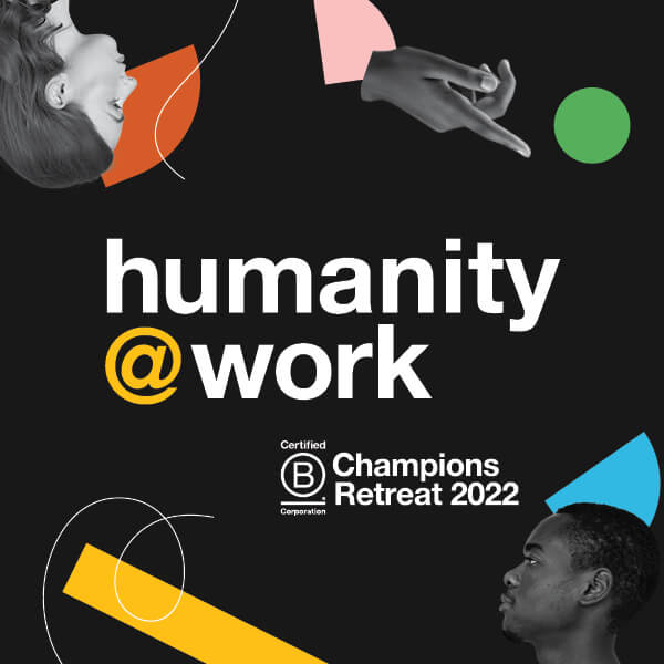 Champions Retreat 2022 - Humanity at work