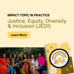Justice, Equity, Diversity & Inclusion Impact Topic Guide in Practice