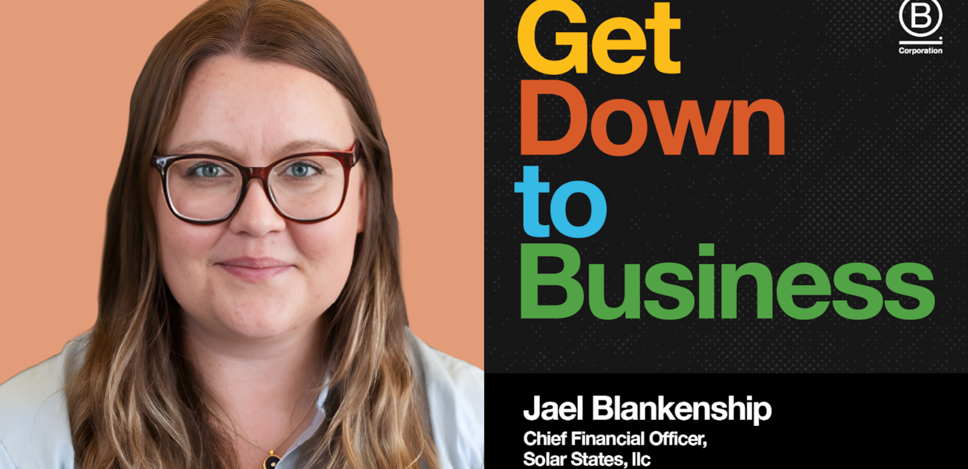 Get Down to Business Podcast Ep3 Header: Featuring Jal Blankenship, CFO, Solar States, LLC
